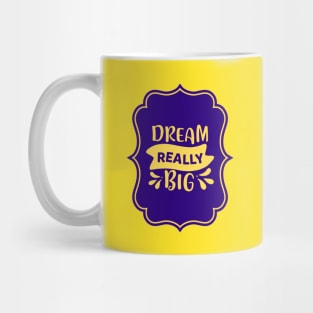 Dream Really Big Mug